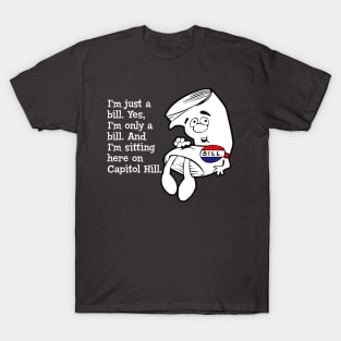 I'm just a bill... T-Shirt